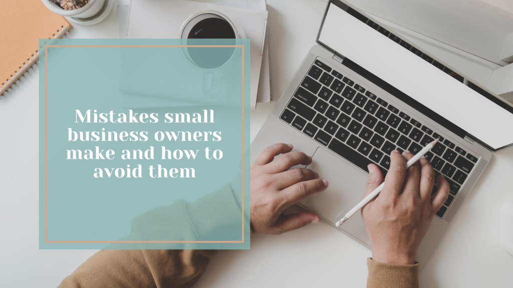 Mistakes Small Business Owners Make